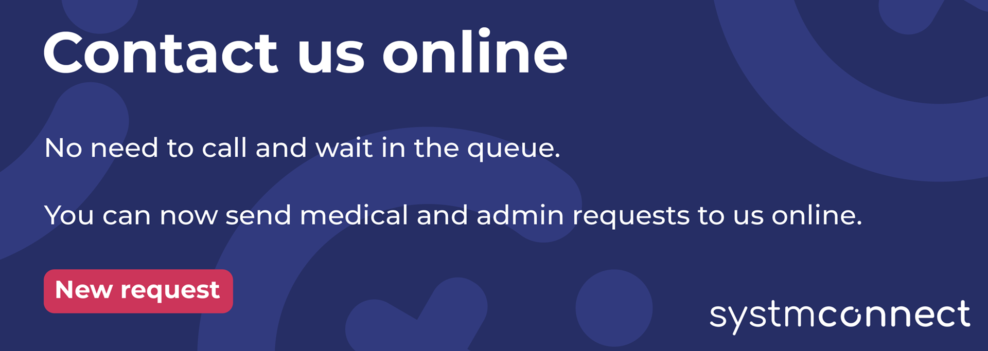 contact us online.  No need to call and wait in the queue, you can now send medical and admin requests to us online.  New request button highlighted in red